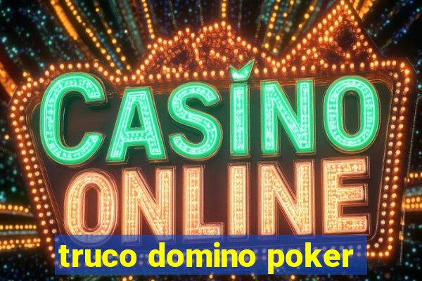 truco domino poker